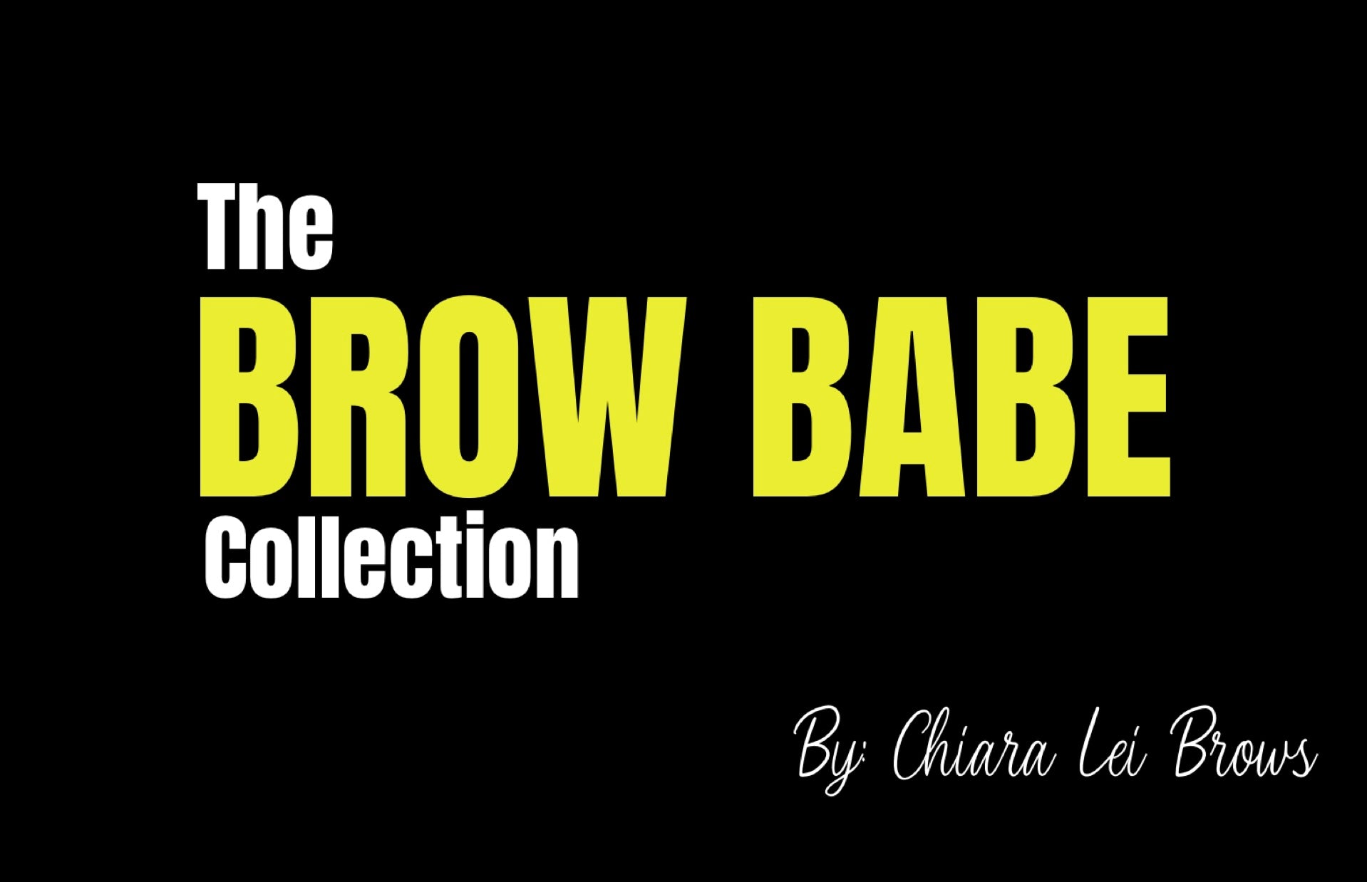BROW BABE by:Chiara Lei Brows